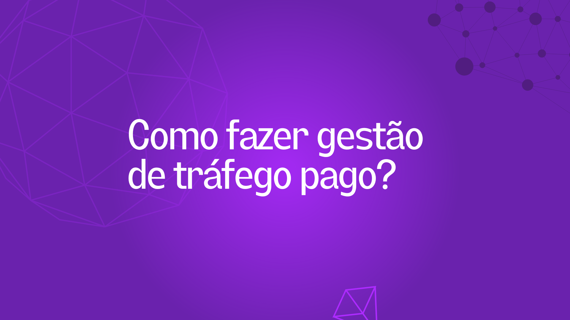 Como fazer Gestão de trafego pago?